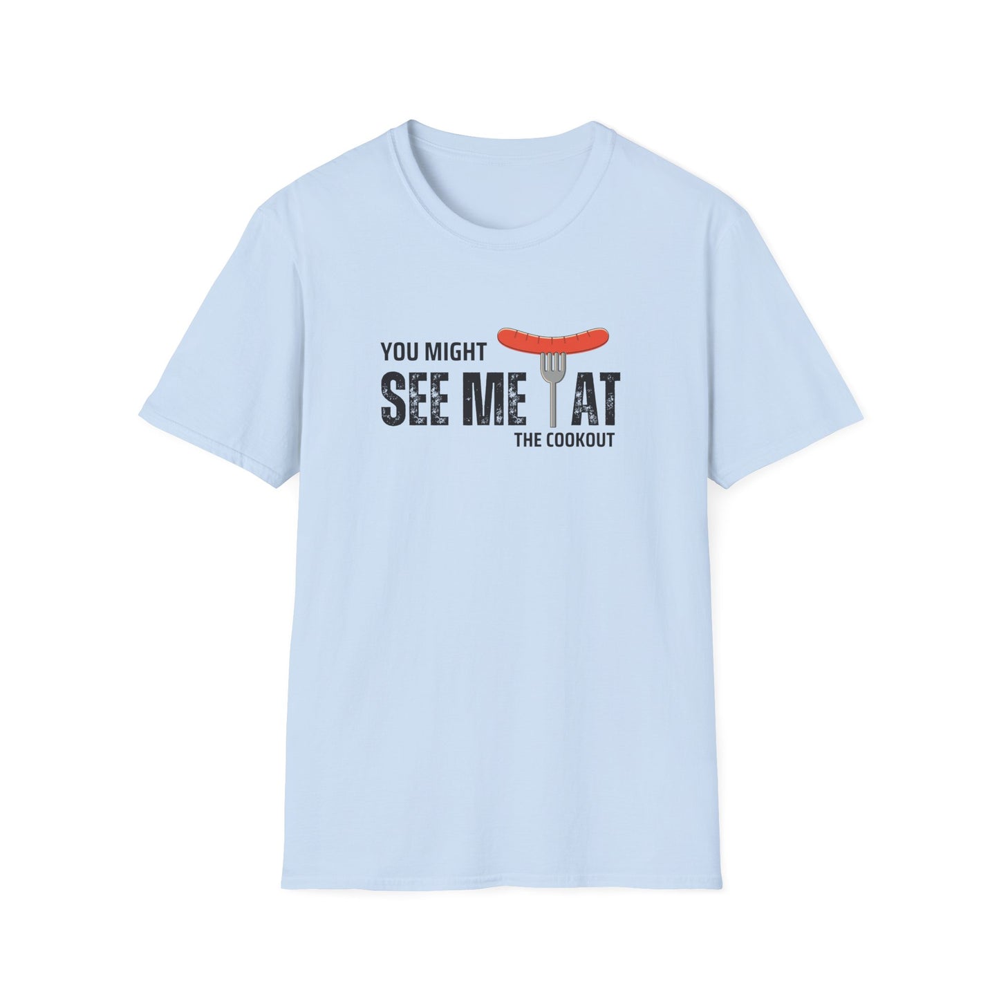Might See Me At The Cookout T-shirt