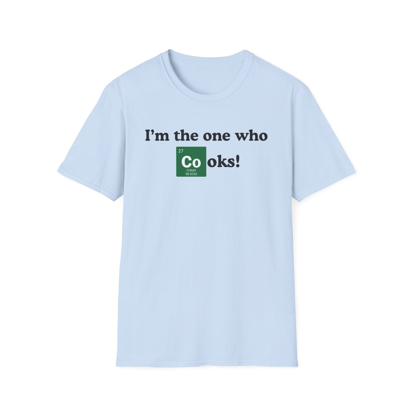 I'm The One Who Cooks T-shirt