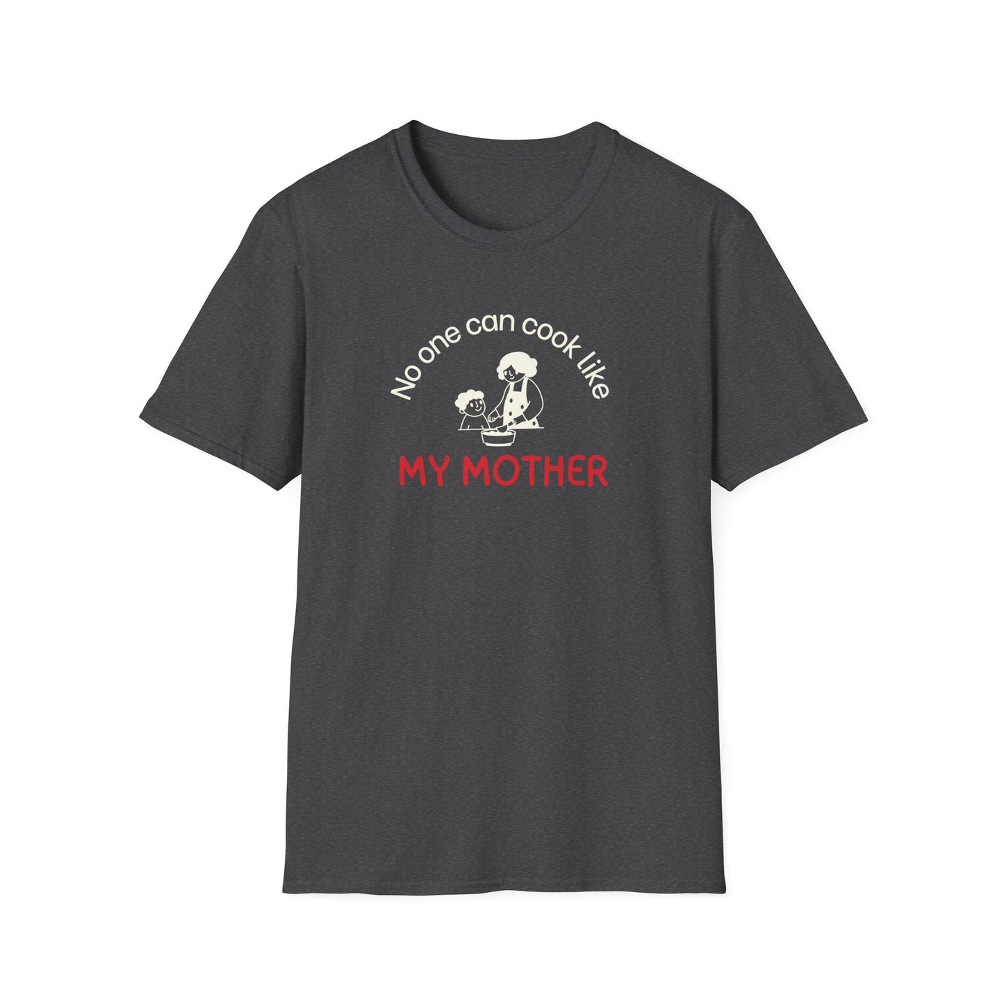 No One Can Cook Like My Mother T-shirt