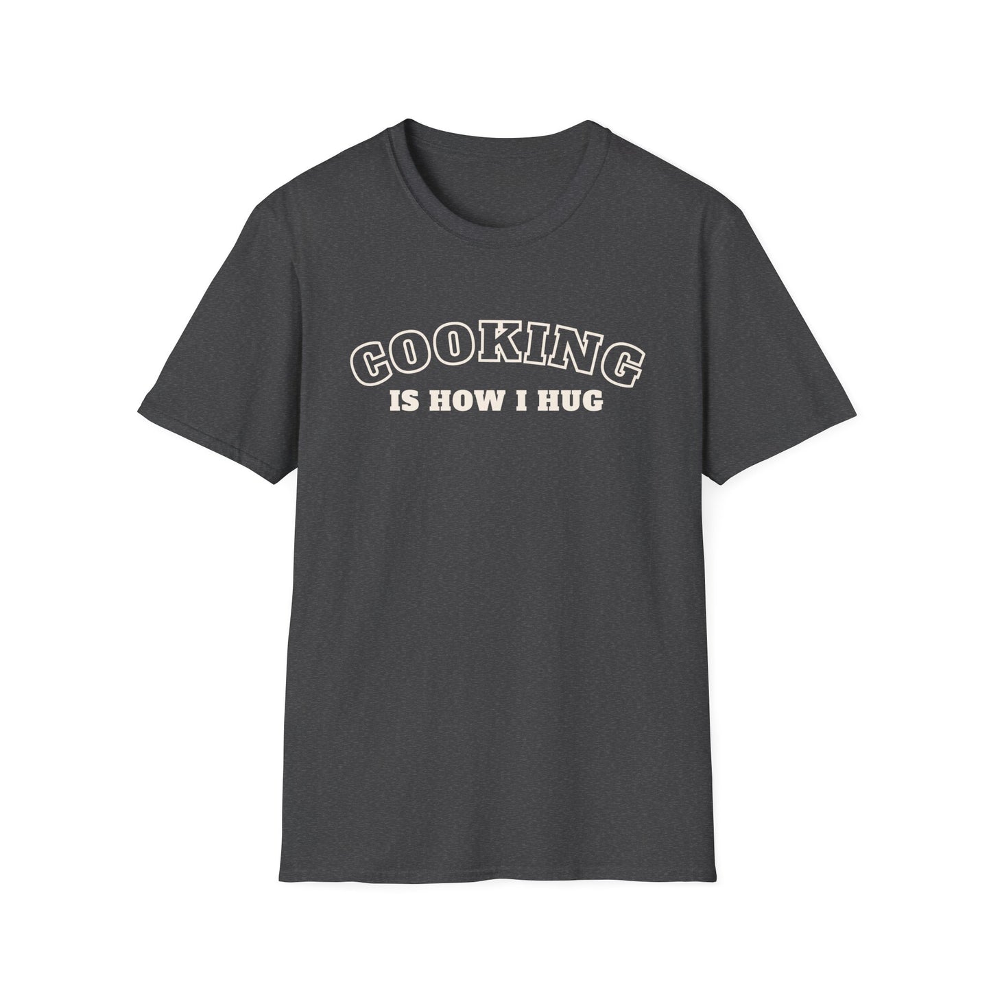Cooking is How I Hug 2 T-shirt