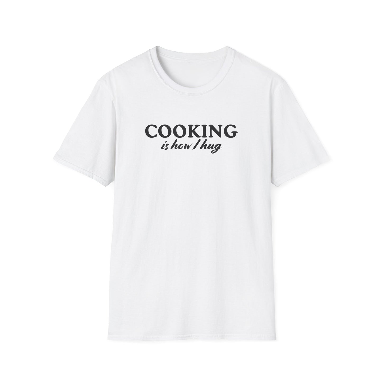 Cooking is How I Hug T-shirt
