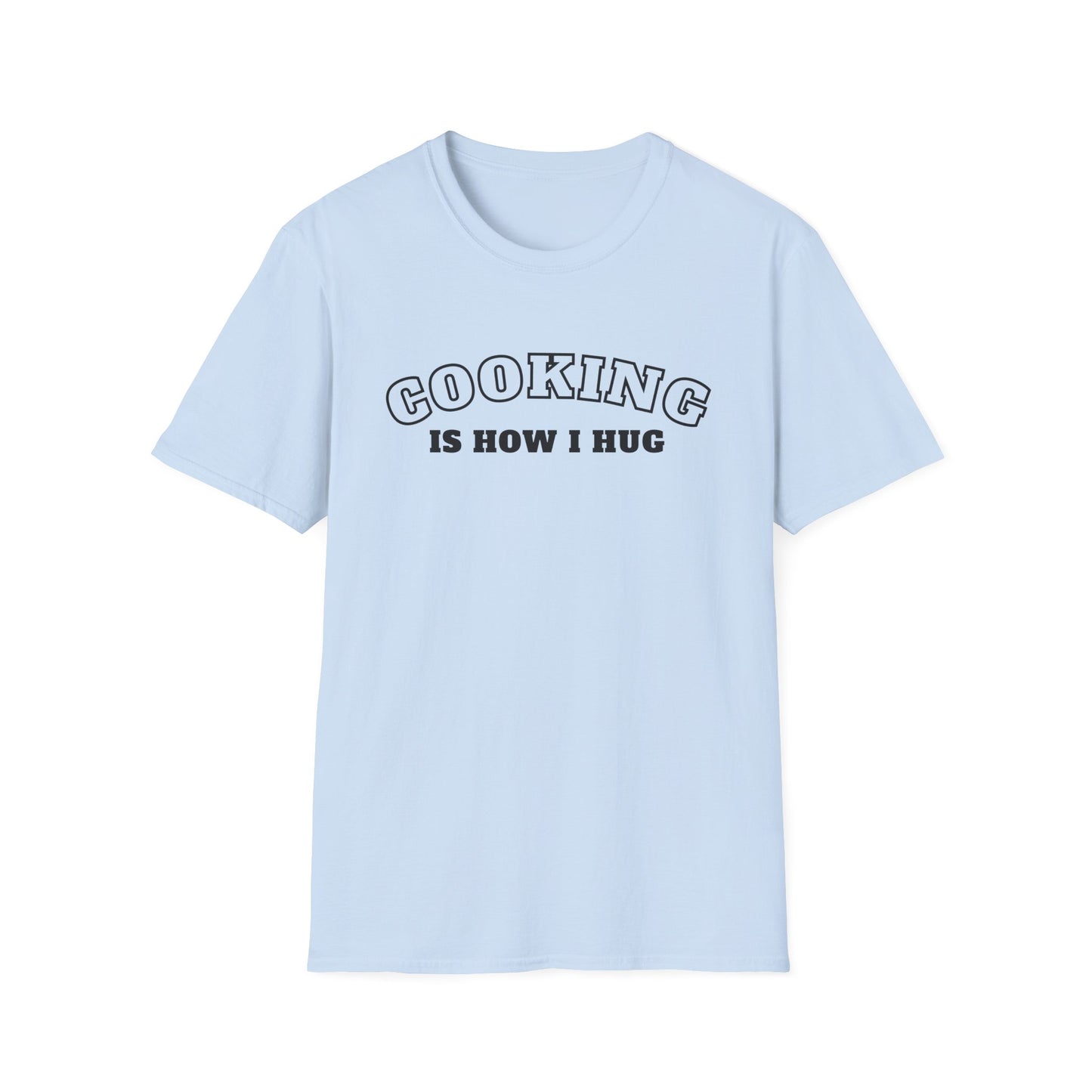 Cooking is How I Hug 2 T-shirt