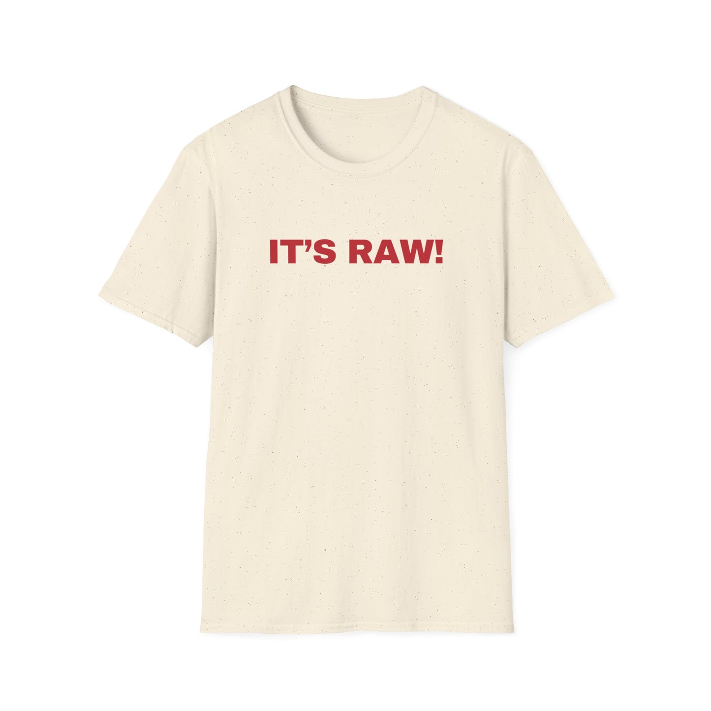 It's Raw! T-shirt