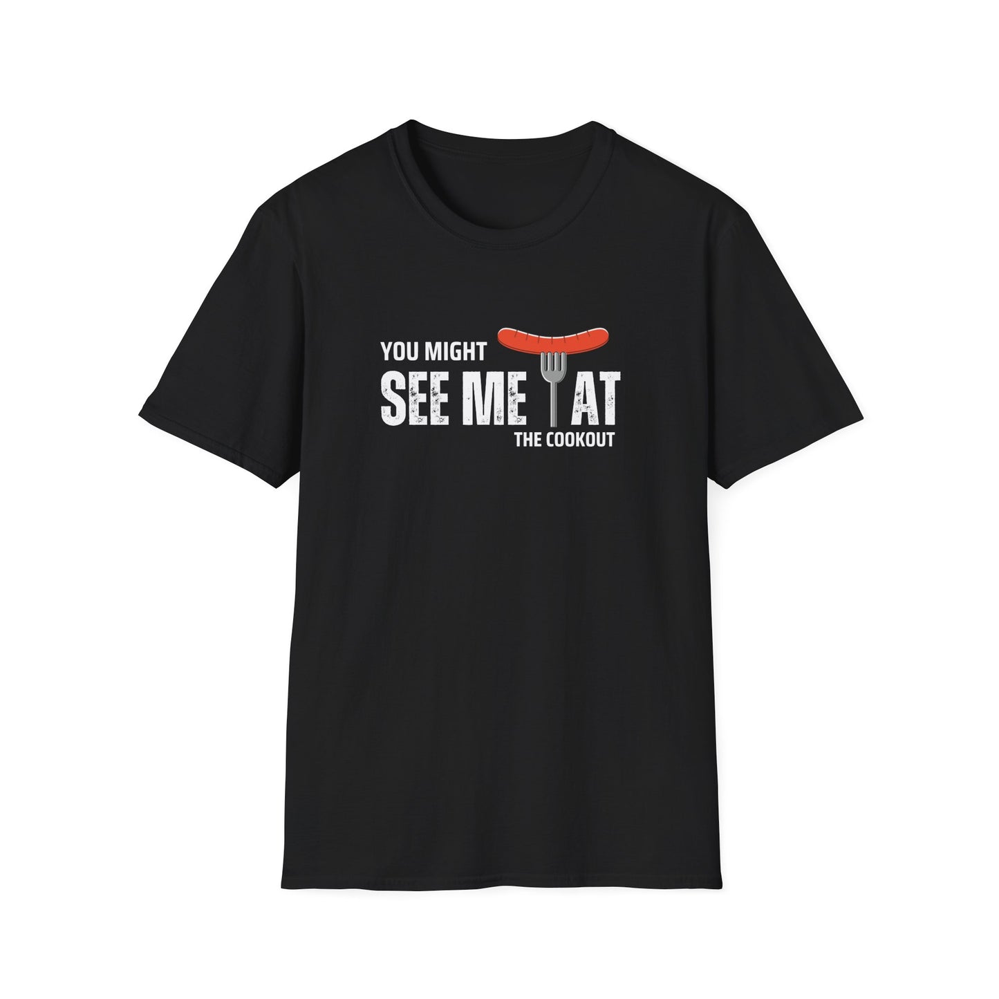 Might See Me At The Cookout T-shirt