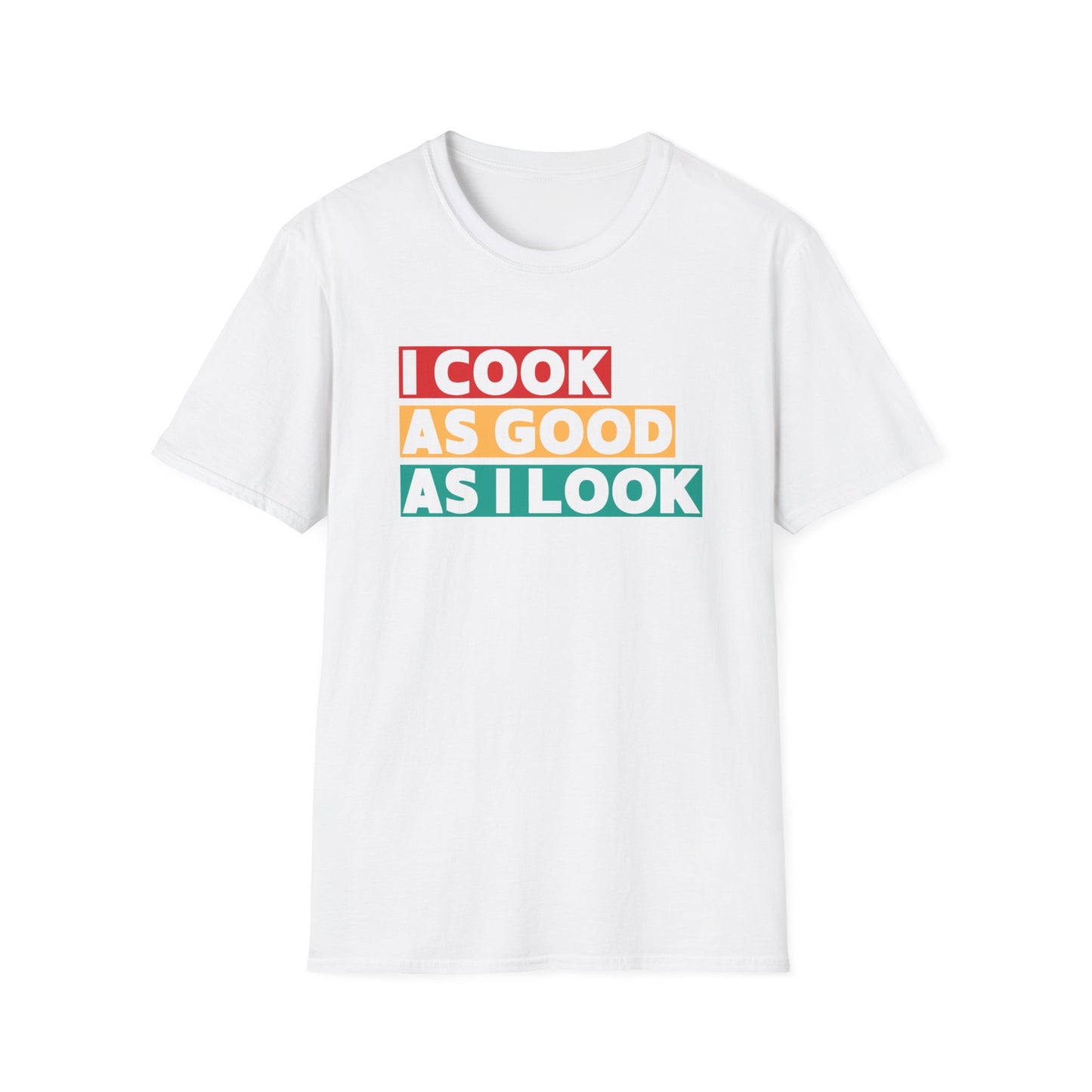 I Cook As Good As I Look T-shirt