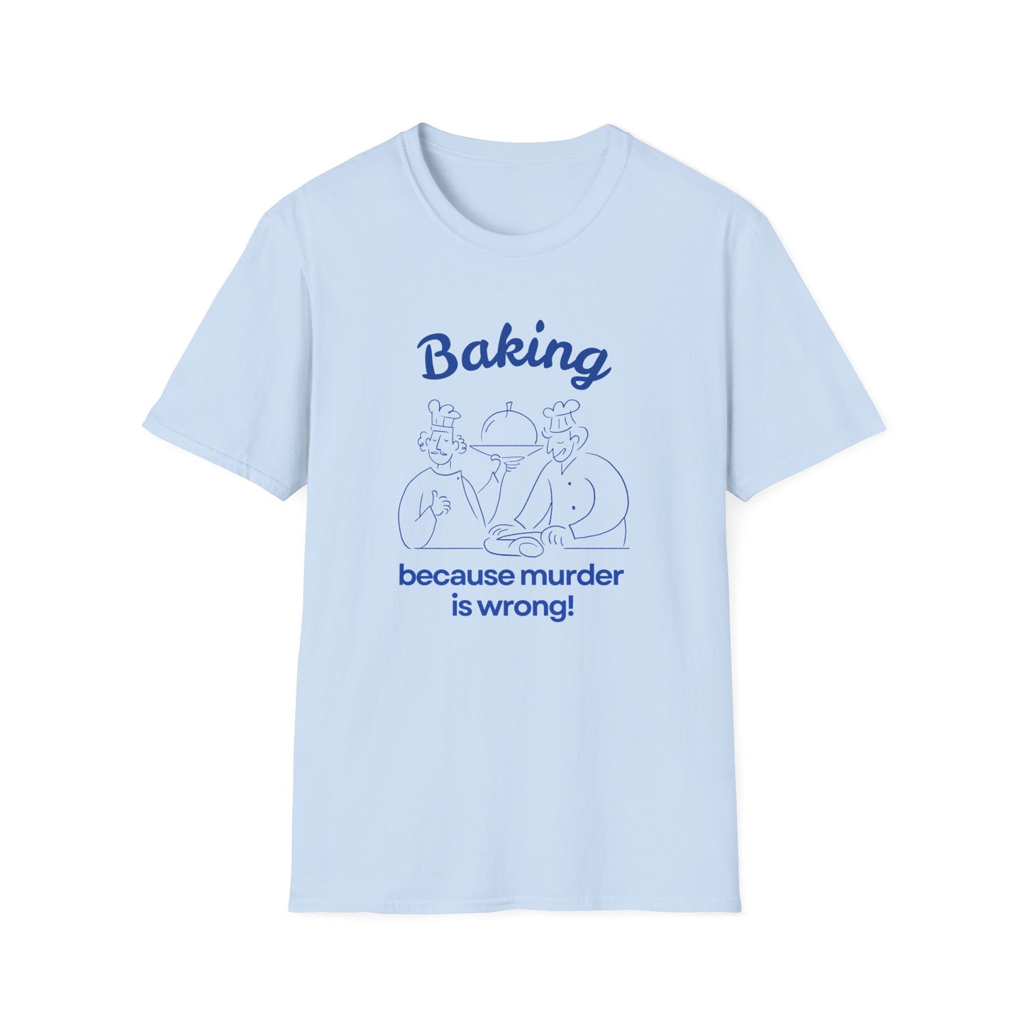 Baking Because T-shirt