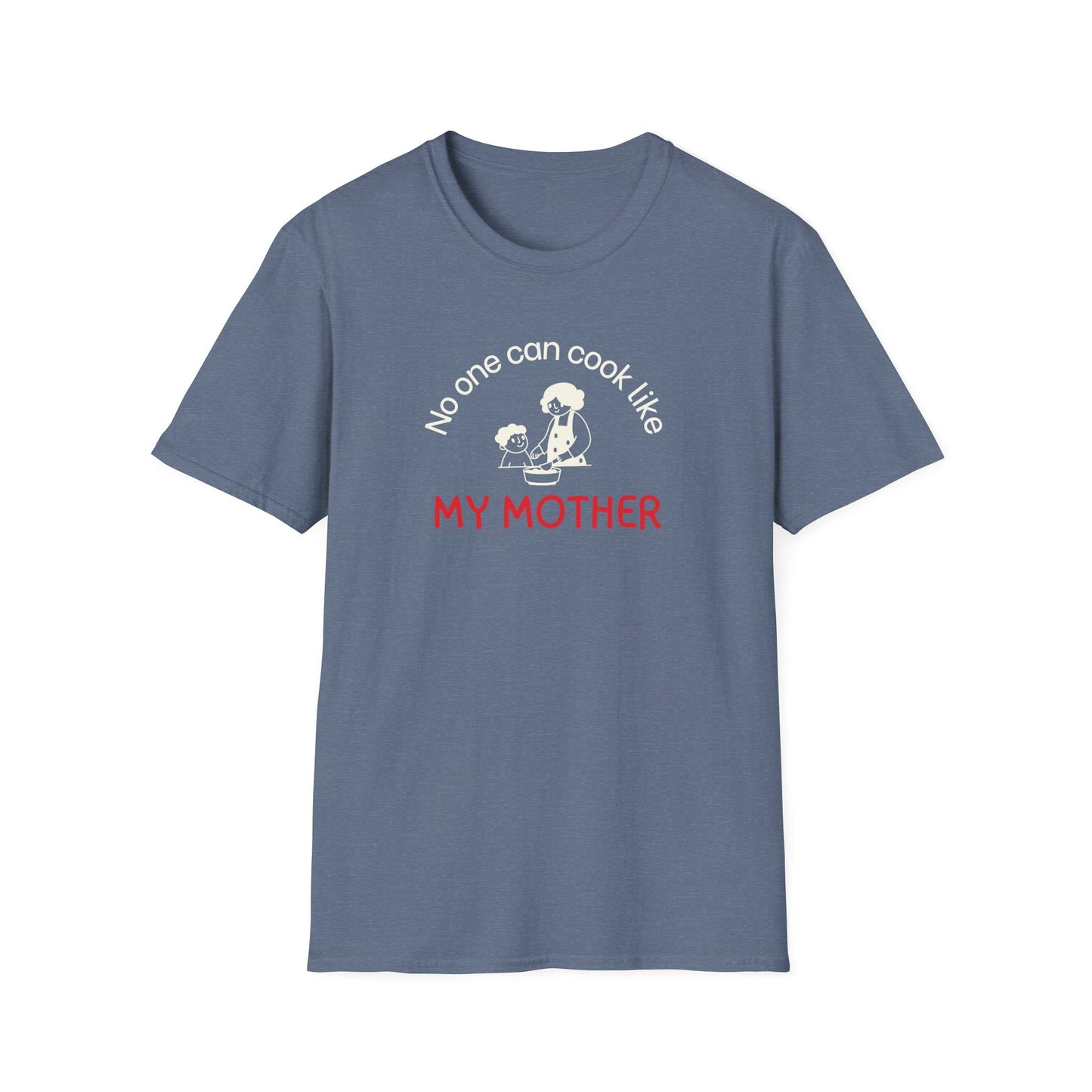 No One Can Cook Like My Mother T-shirt