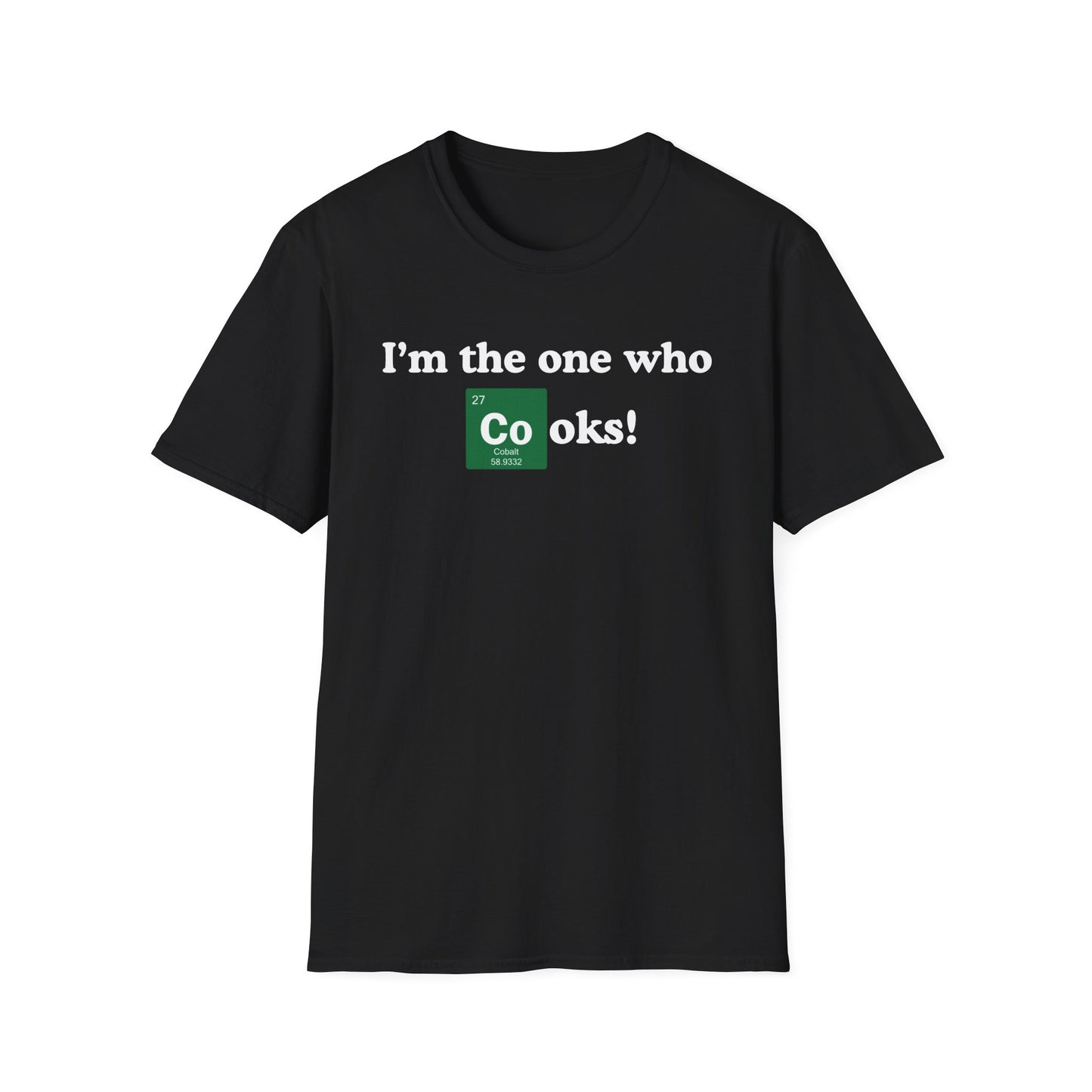 I'm The One Who Cooks T-shirt