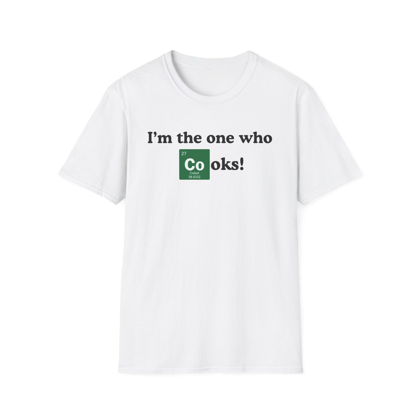 I'm The One Who Cooks T-shirt