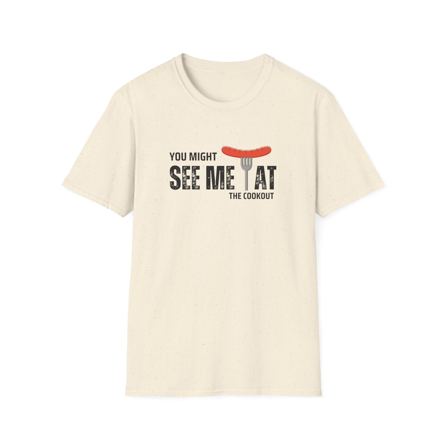 Might See Me At The Cookout T-shirt