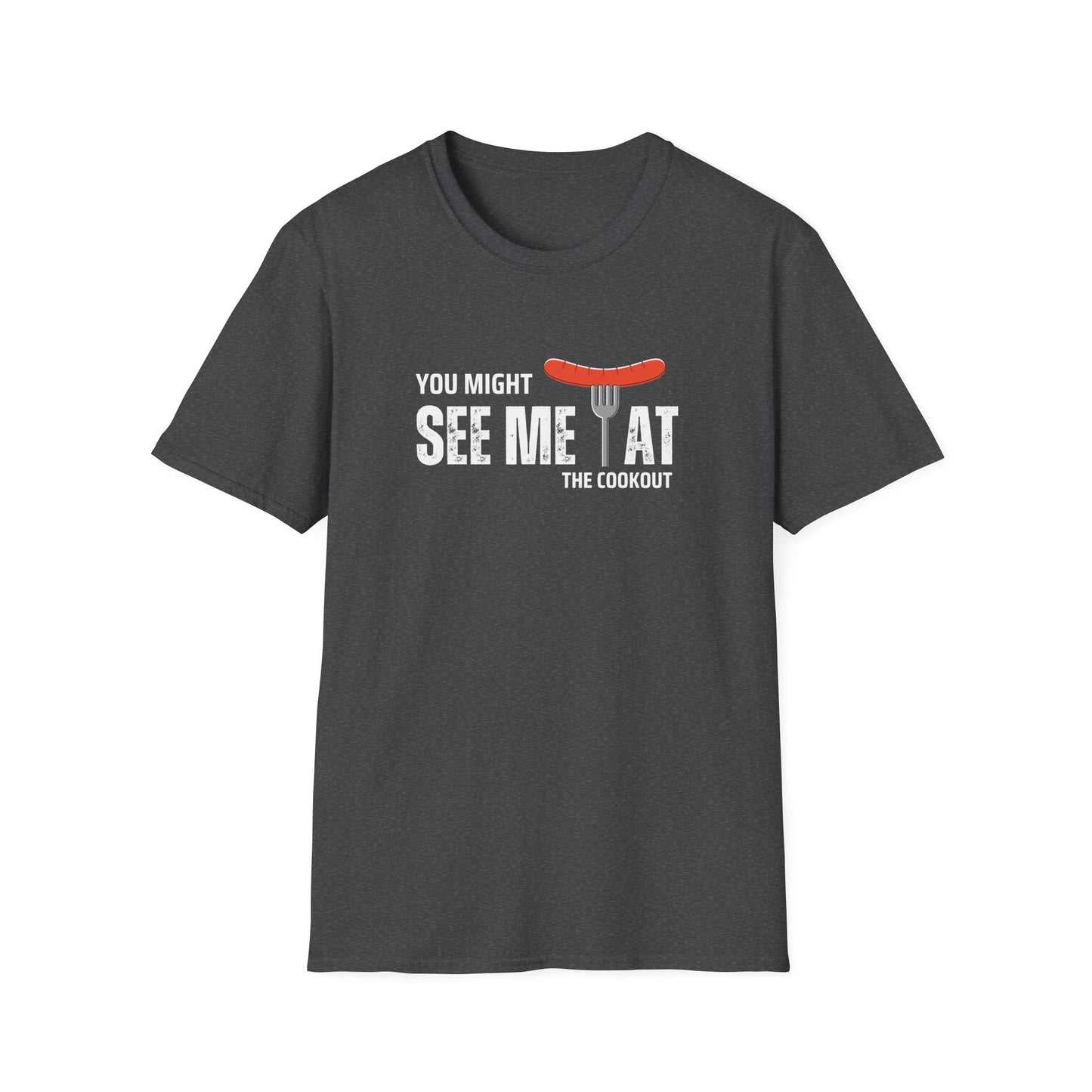 Might See Me At The Cookout T-shirt