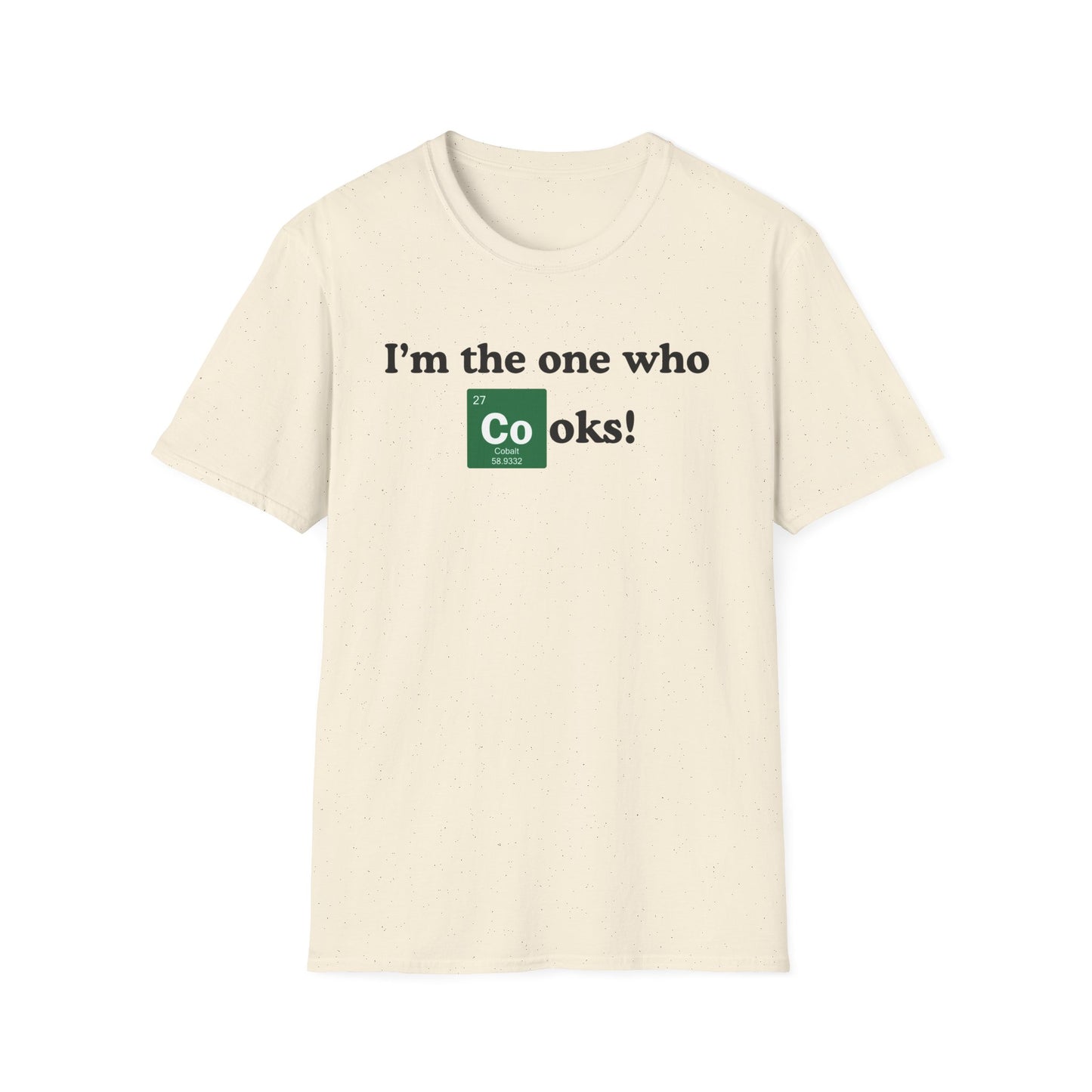 I'm The One Who Cooks T-shirt