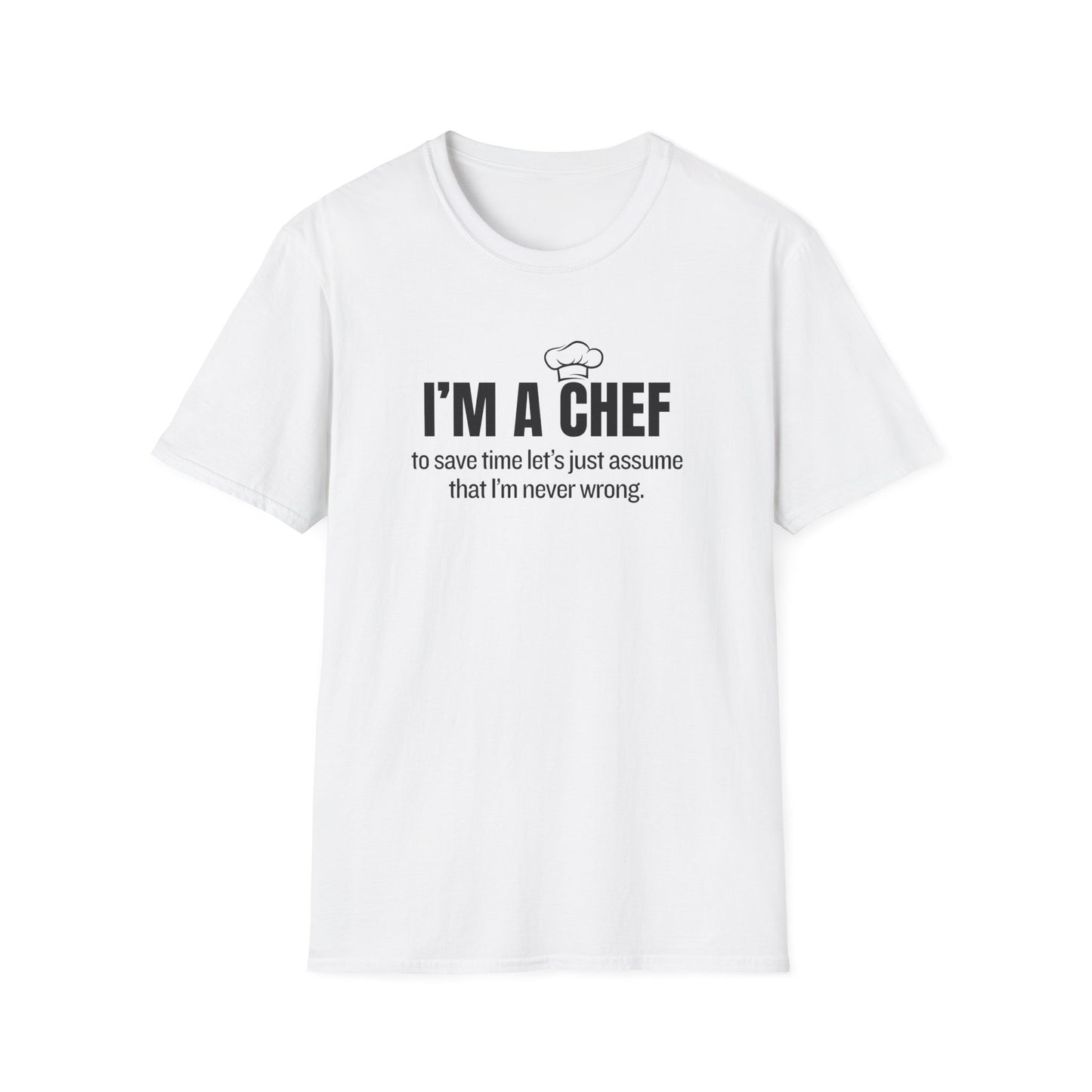 A Chef is Never Wrong T-shirt