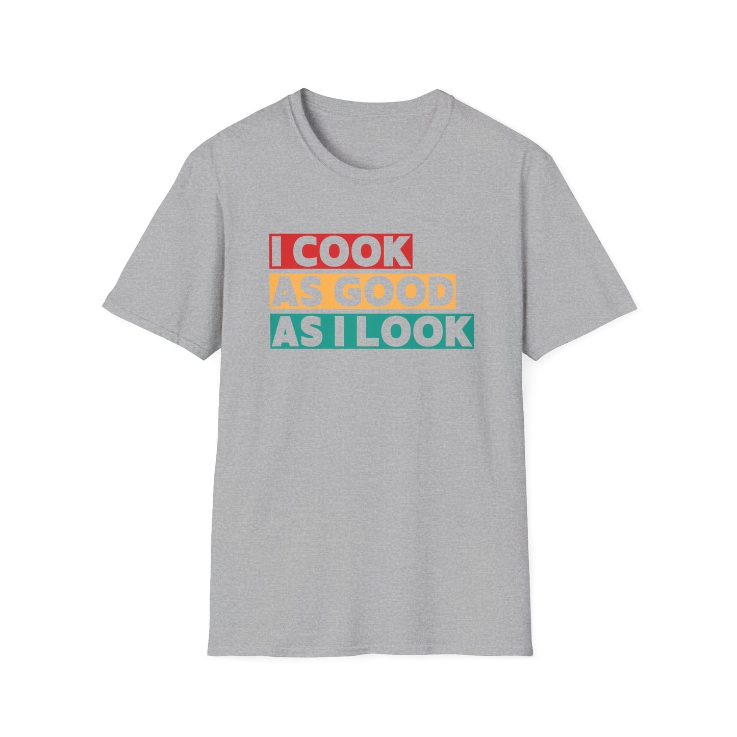 I Cook As Good As I Look T-shirt