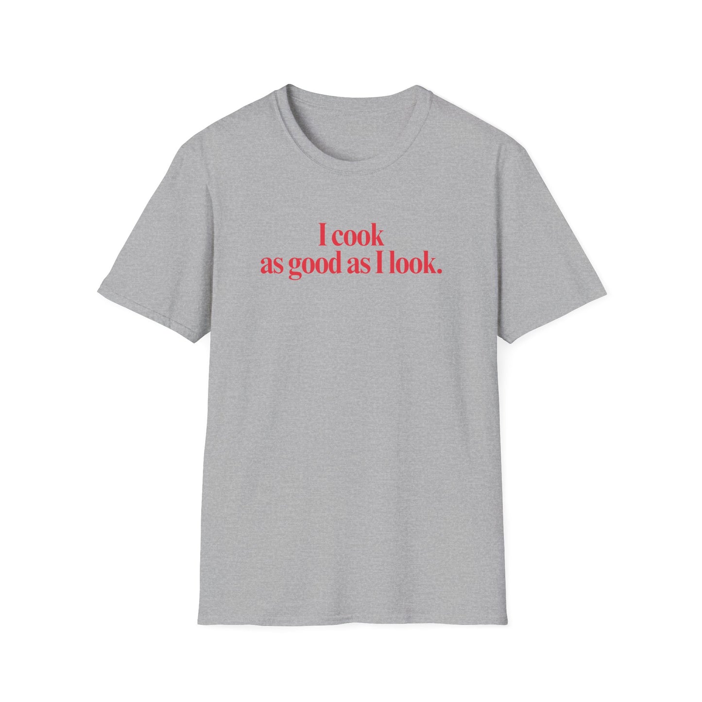 As Good As I Look T-shirt