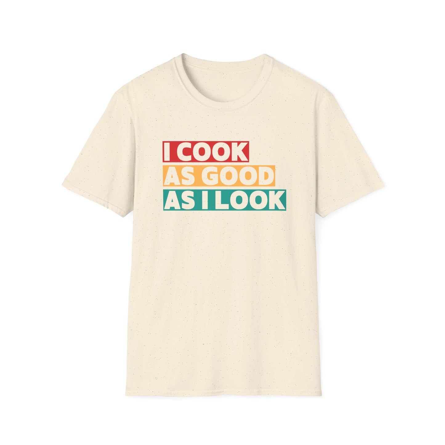 I Cook As Good As I Look T-shirt