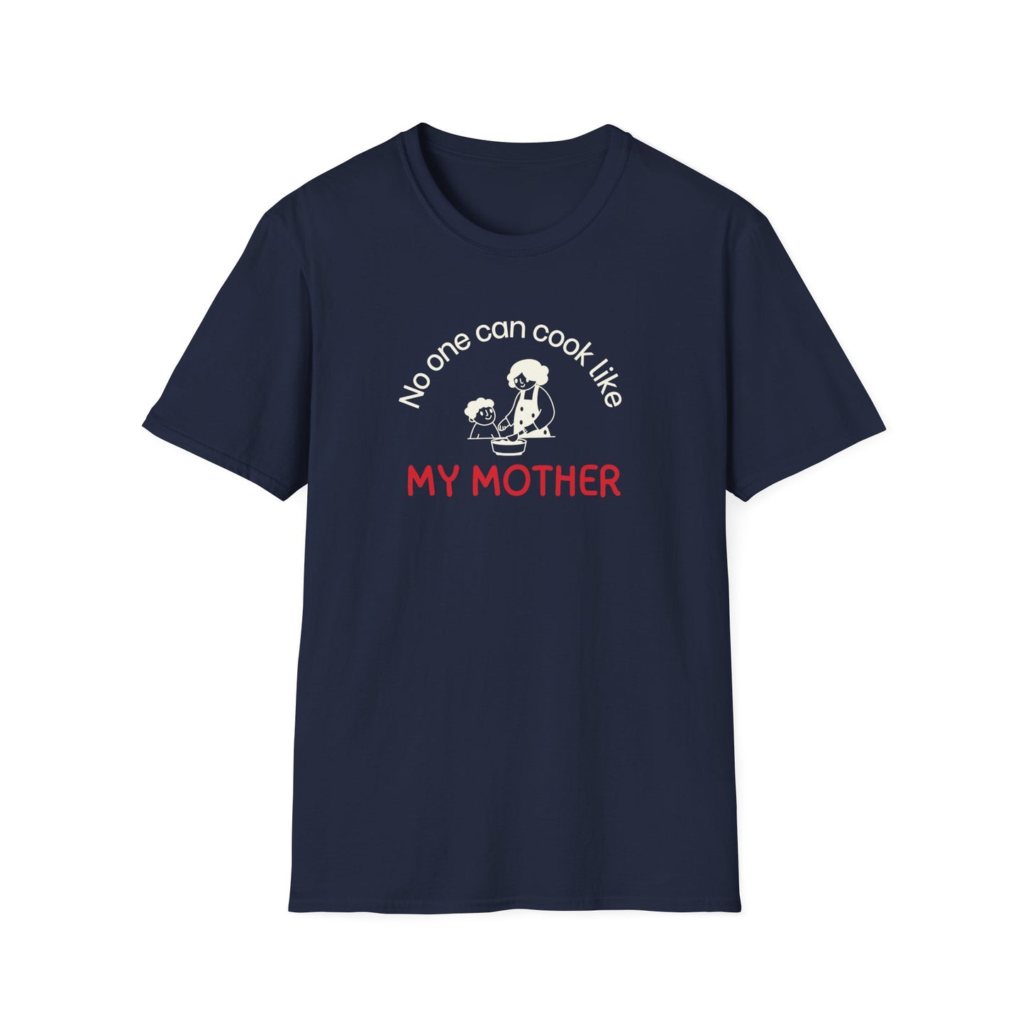 No One Can Cook Like My Mother T-shirt