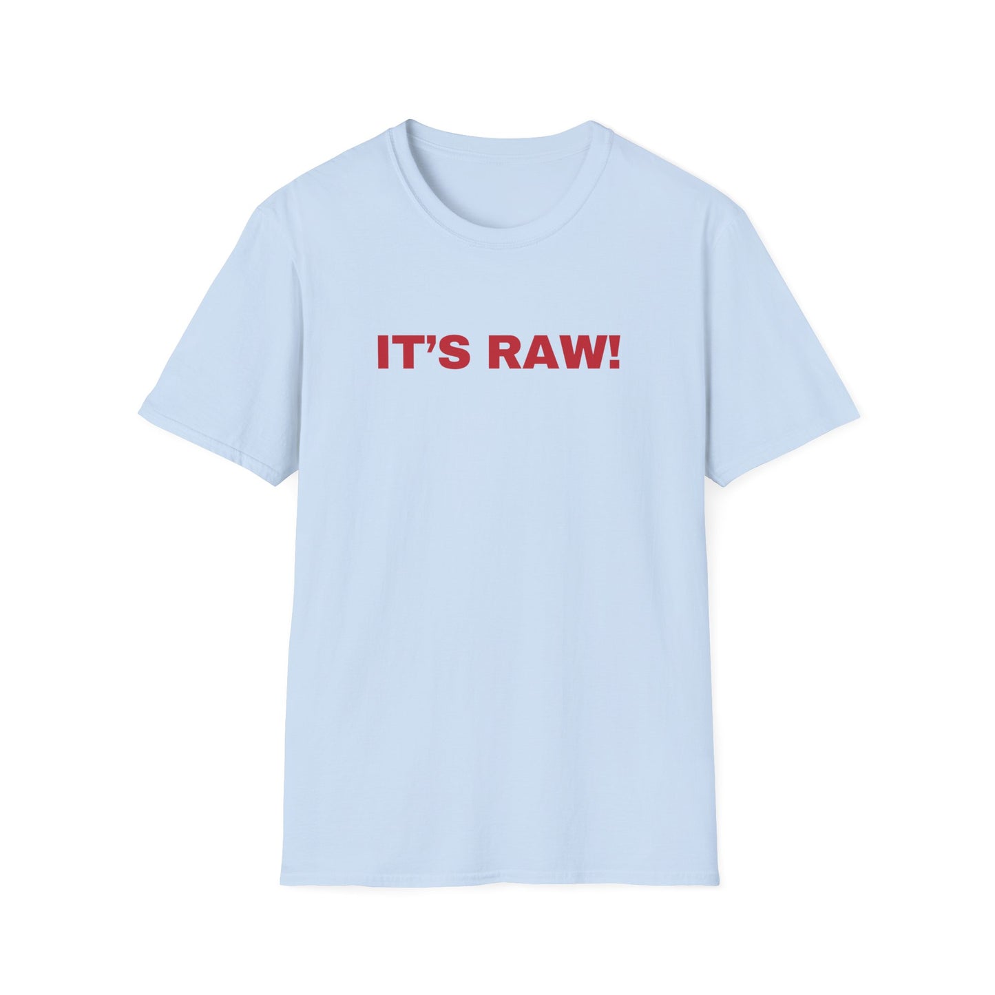 It's Raw! T-shirt