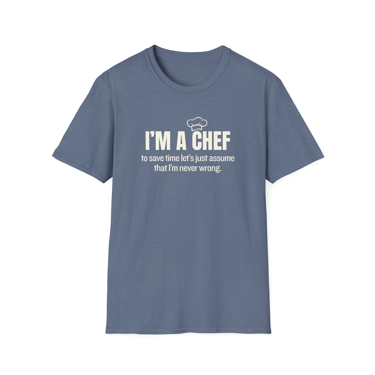 A Chef is Never Wrong T-shirt