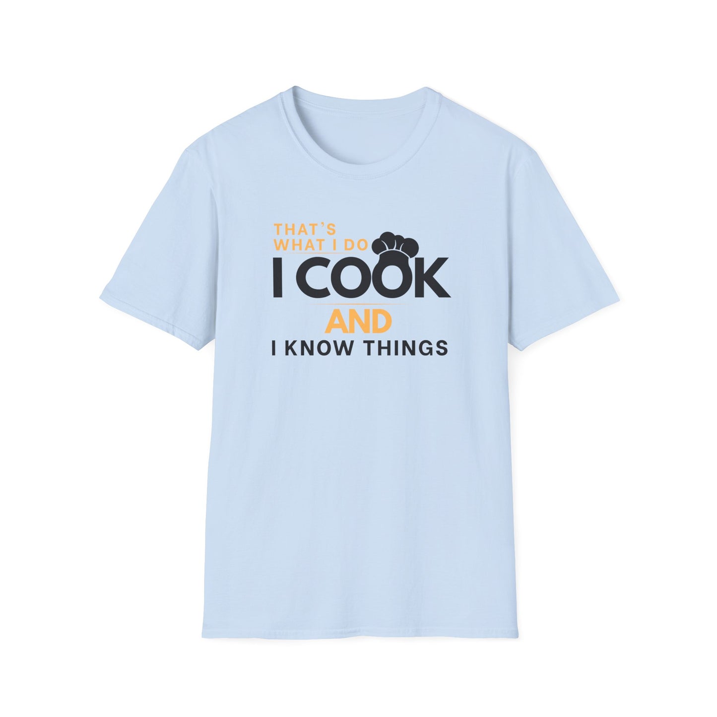 I Cook And Know Things T-shirt
