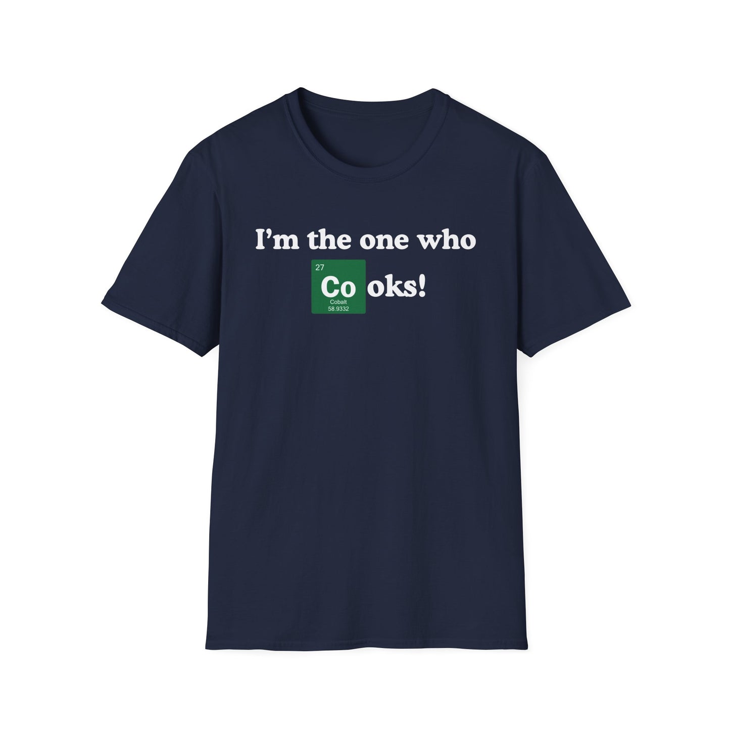 I'm The One Who Cooks T-shirt