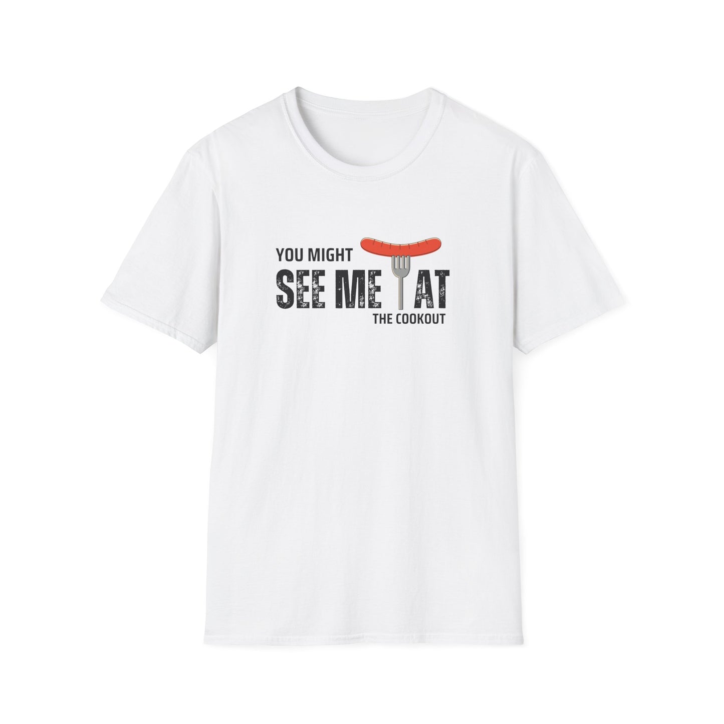 Might See Me At The Cookout T-shirt