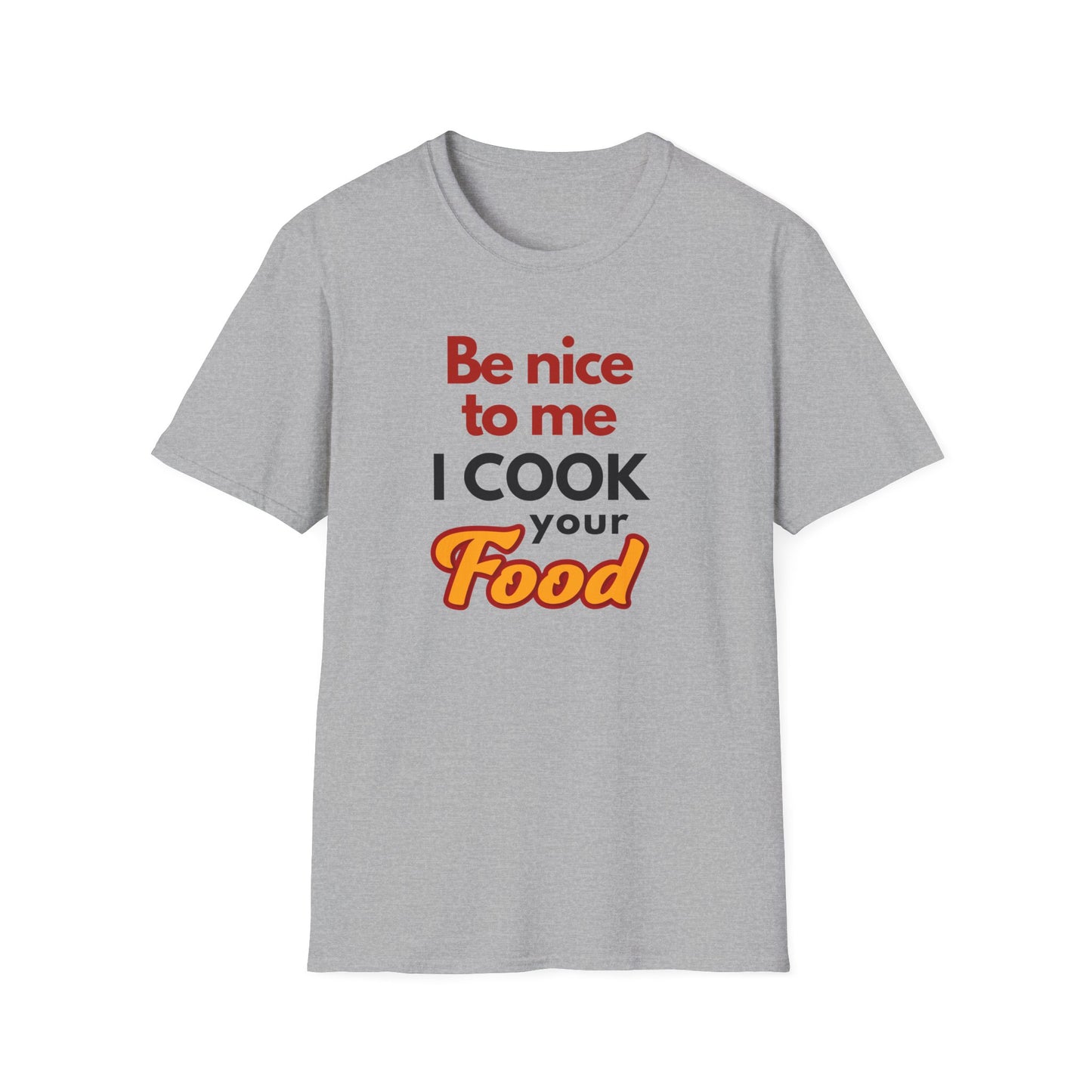 Be Nice To Me I Cook Your Food T-shirt