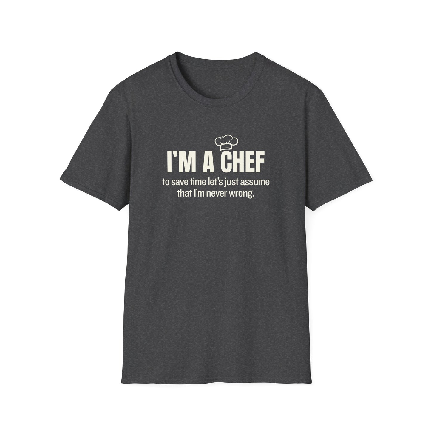 A Chef is Never Wrong T-shirt