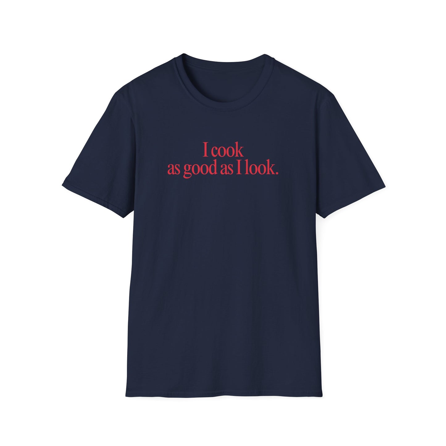 As Good As I Look T-shirt