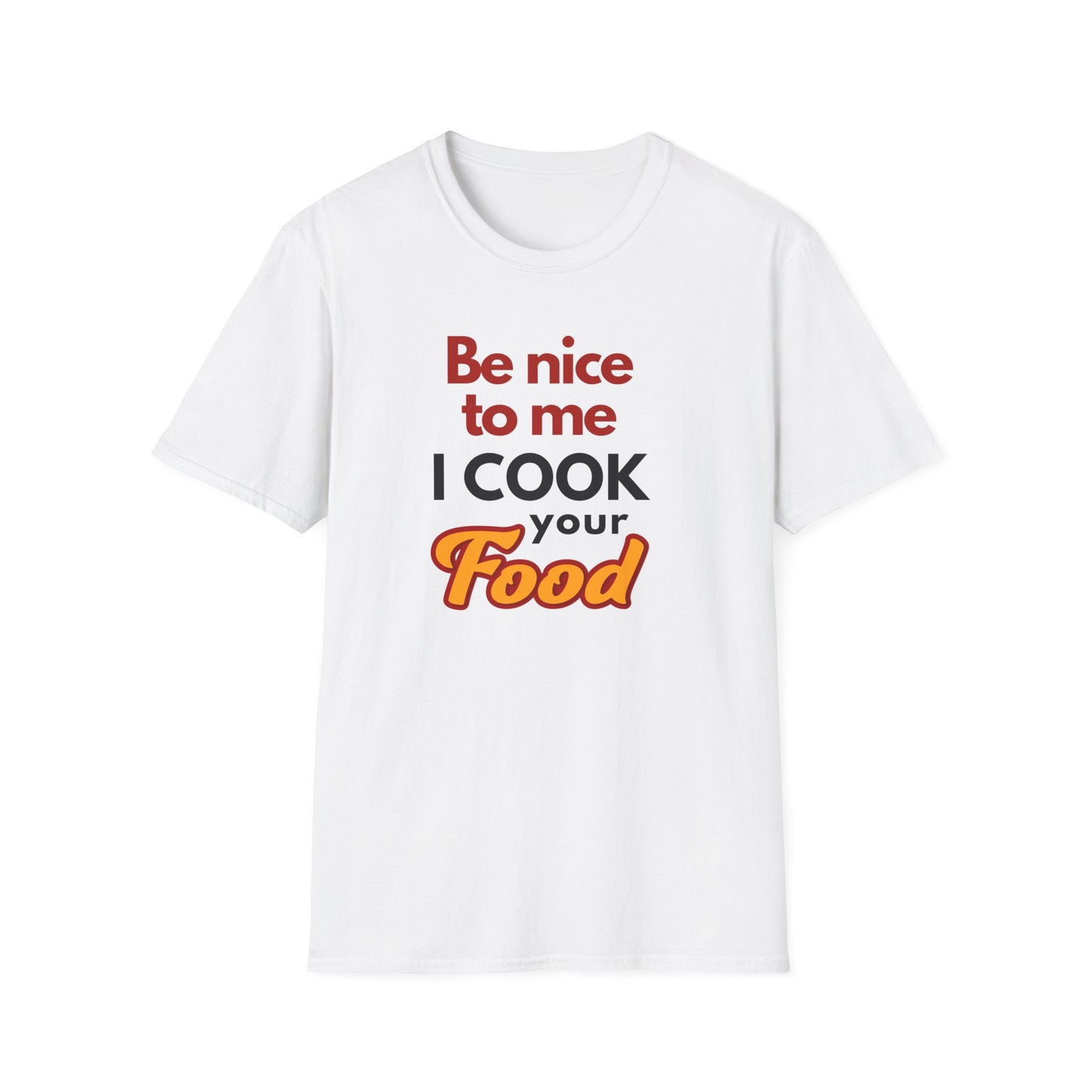 Be Nice To Me I Cook Your Food T-shirt