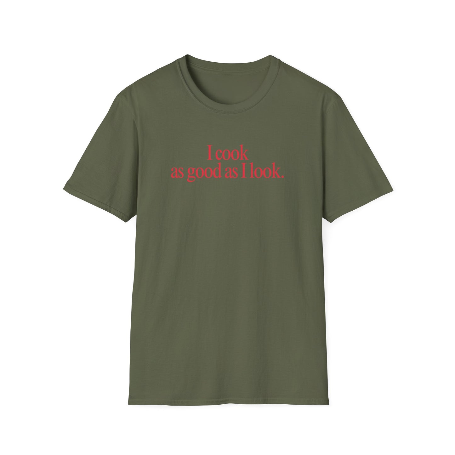 As Good As I Look T-shirt