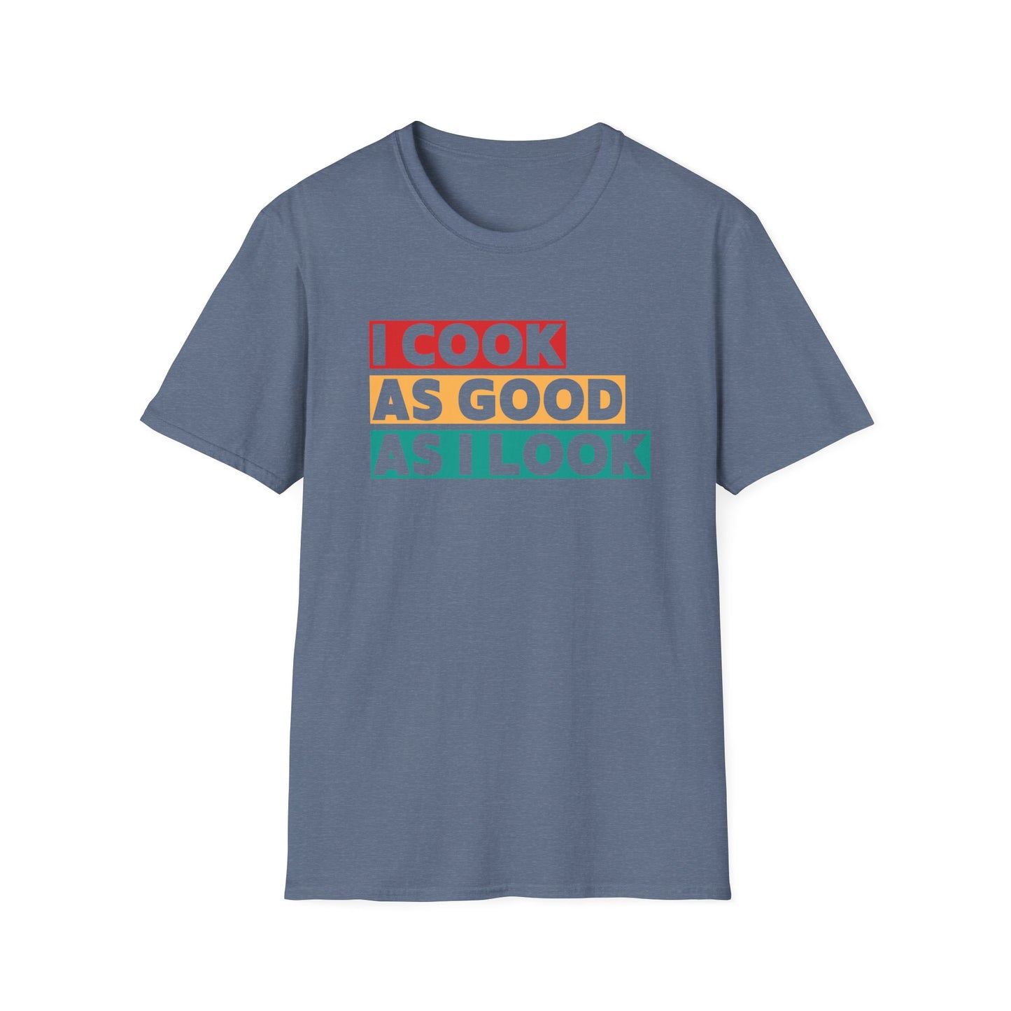 I Cook As Good As I Look T-shirt