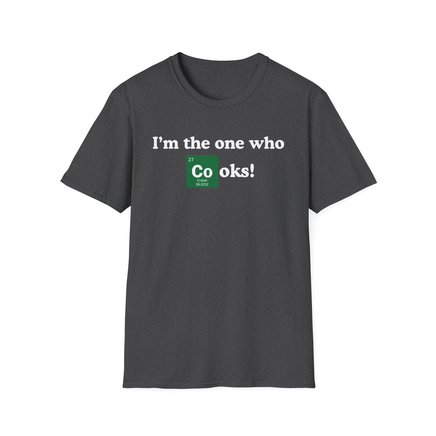 I'm The One Who Cooks T-shirt