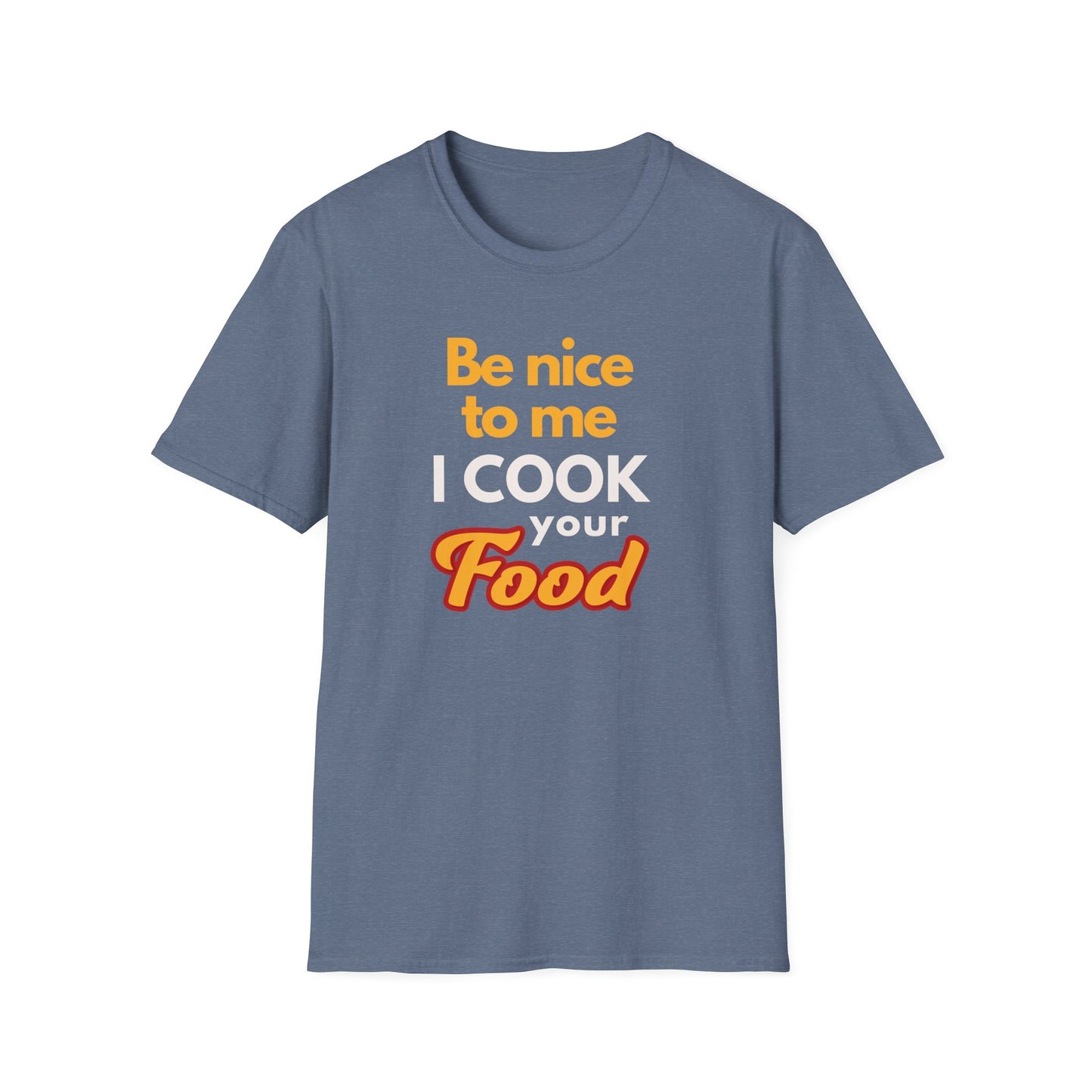 Be Nice To Me I Cook Your Food T-shirt