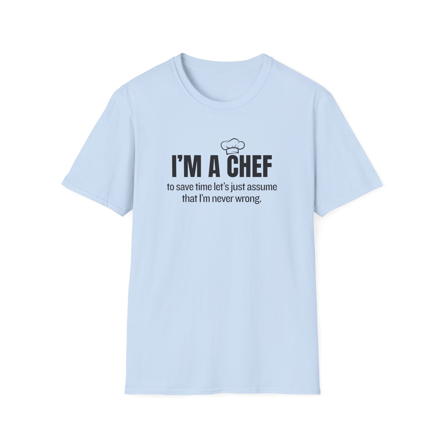 A Chef is Never Wrong T-shirt