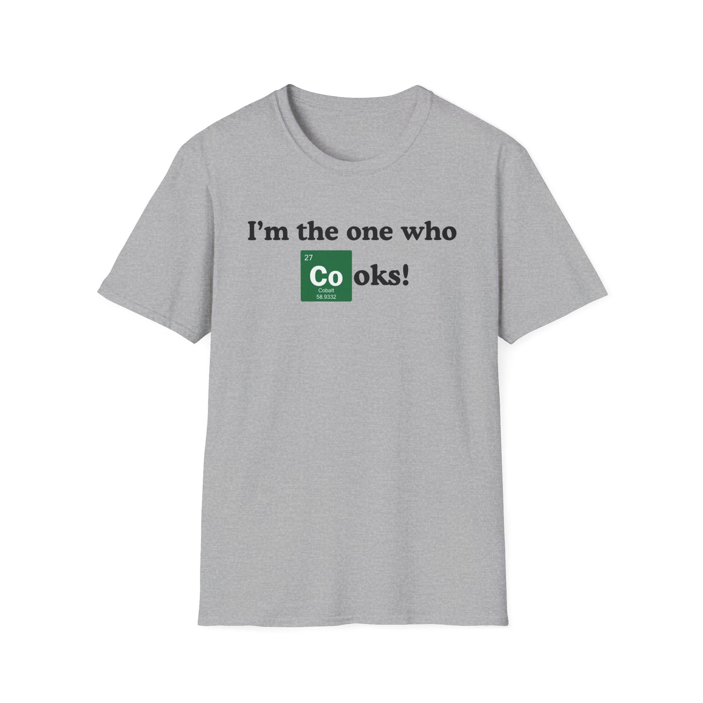 I'm The One Who Cooks T-shirt
