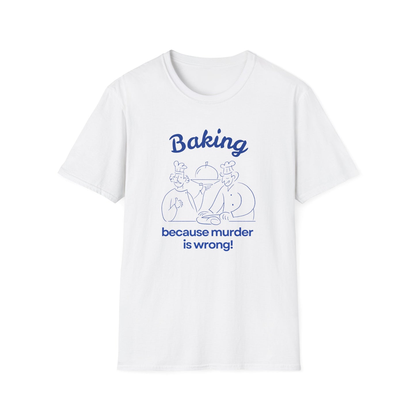 Baking Because T-shirt