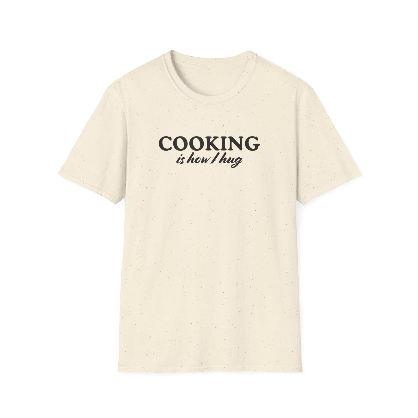 Cooking is How I Hug T-shirt
