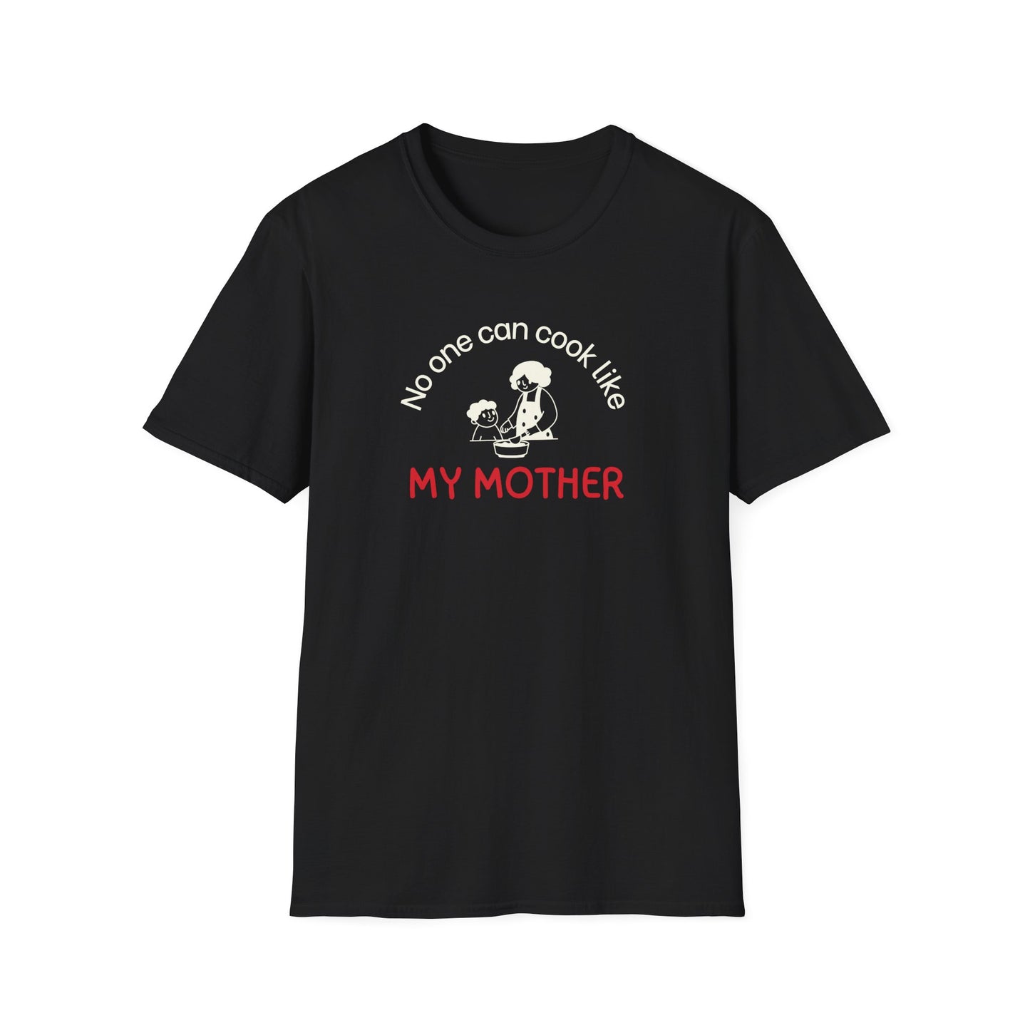 No One Can Cook Like My Mother T-shirt