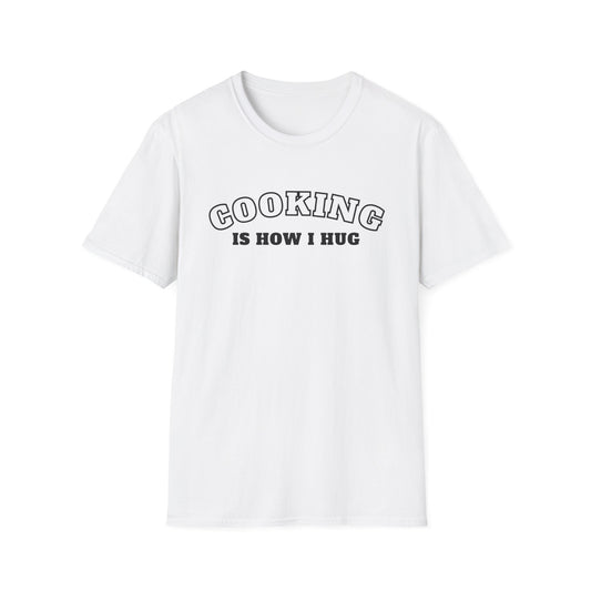 Cooking is How I Hug 2 T-shirt