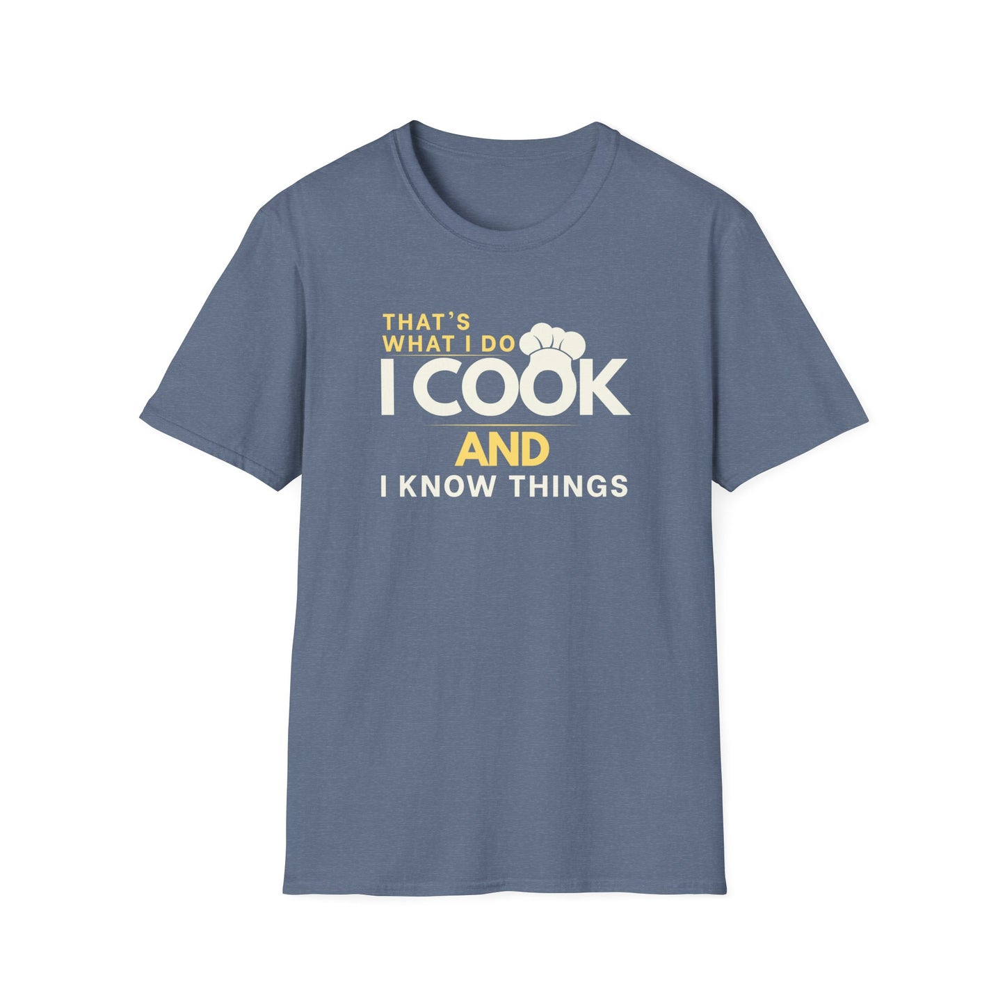 I Cook And Know Things T-shirt