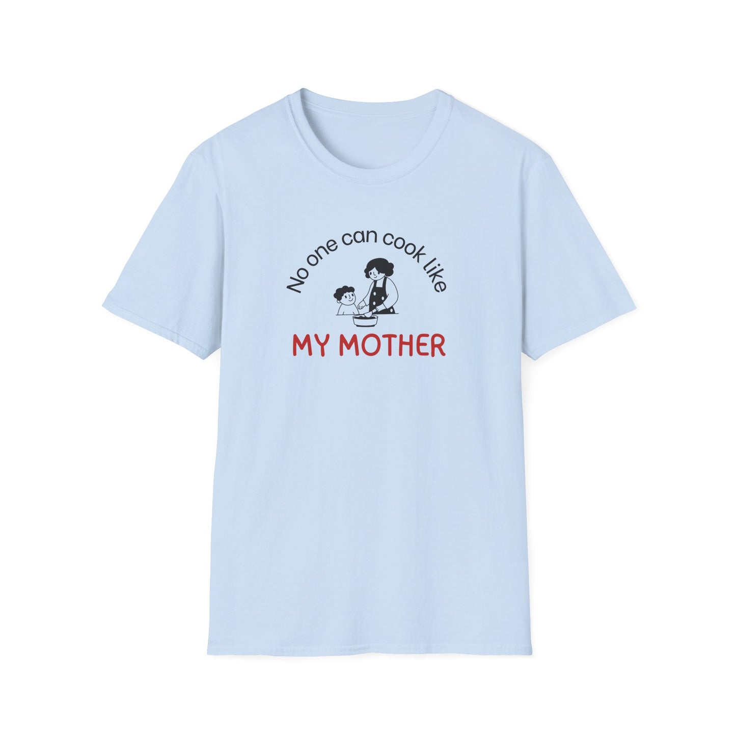 No One Can Cook Like My Mother T-shirt