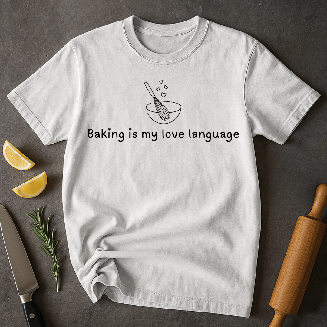 Baking Is My Love Language T-shirt