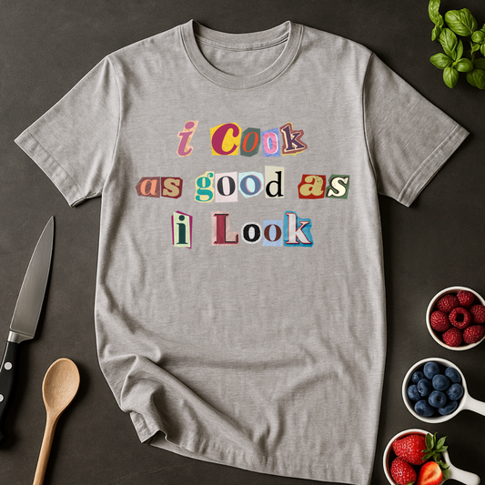 Cook As Good As I Look Newspaper T-shirt