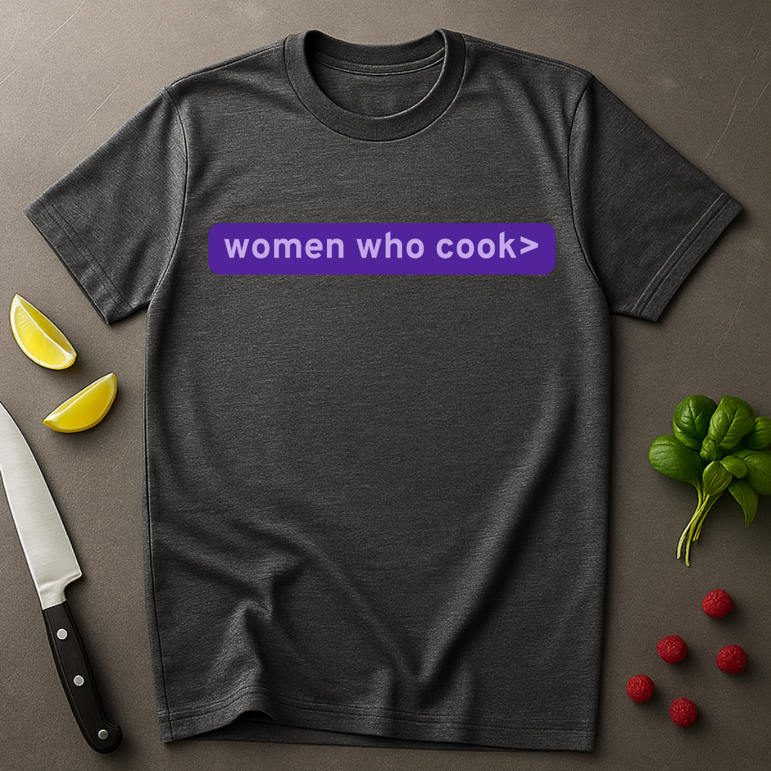 Women Who Cook T-shirt