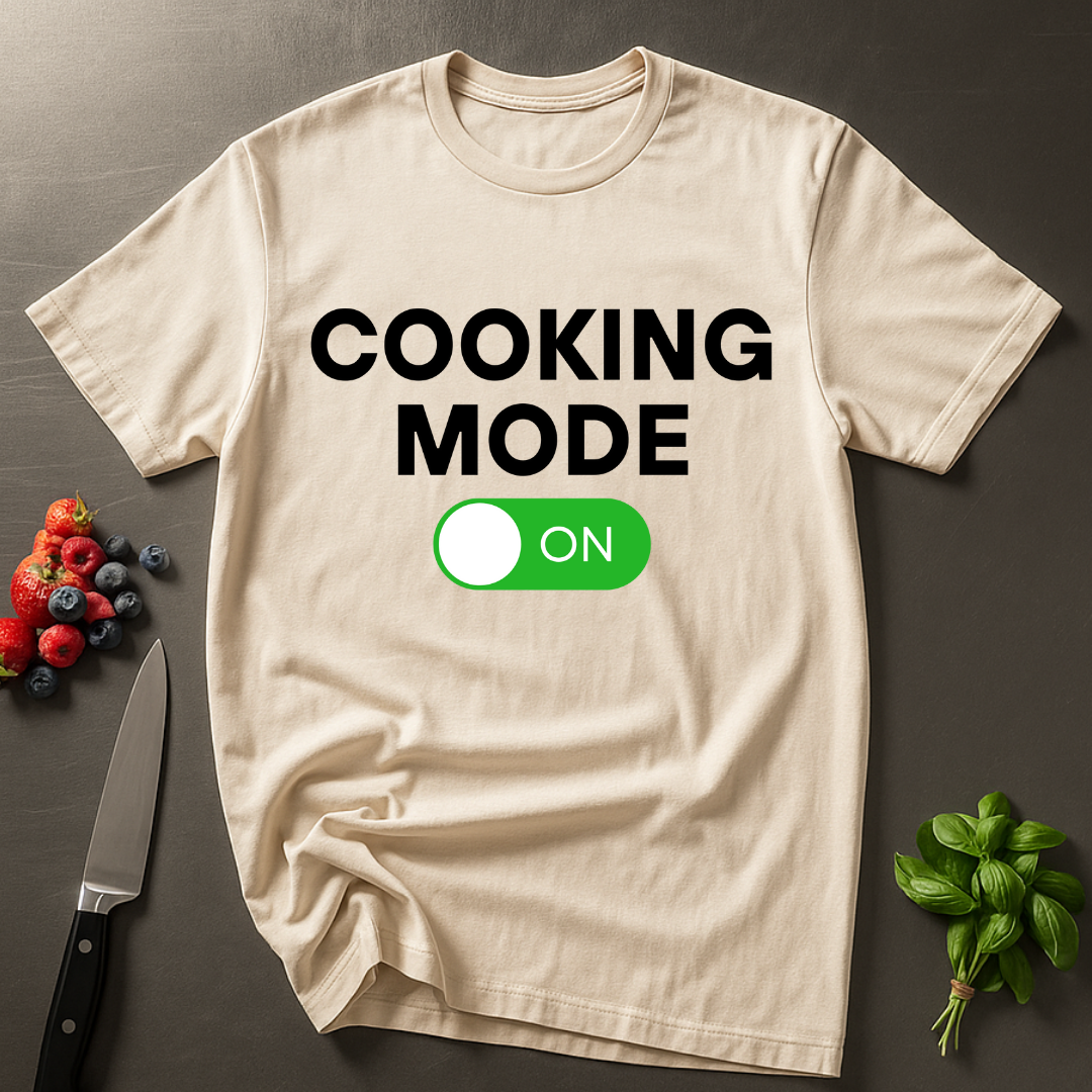Cooking Mode On T-shirt
