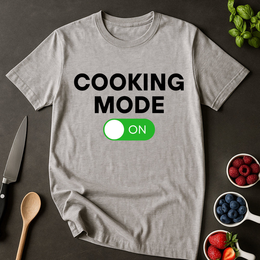 Cooking Mode On T-shirt