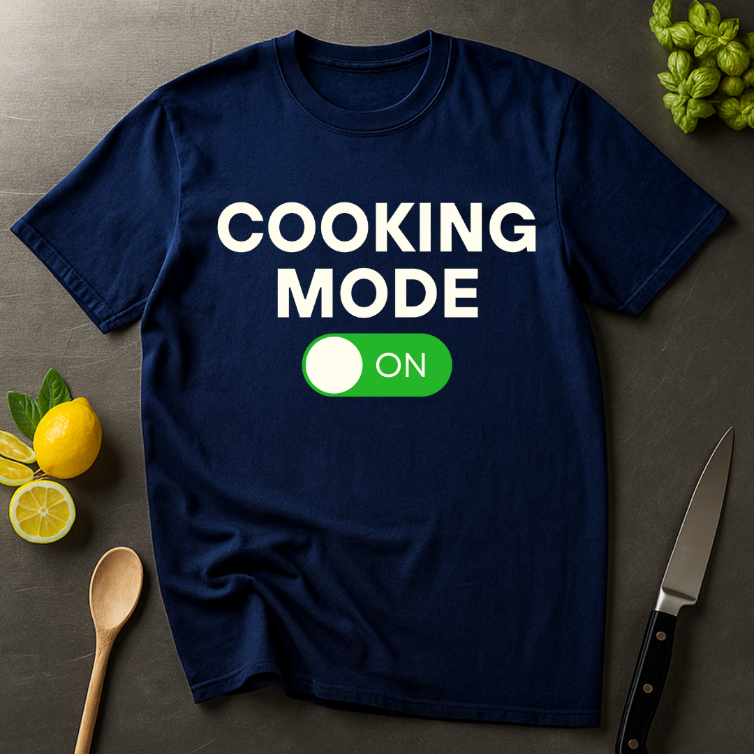 Cooking Mode On T-shirt