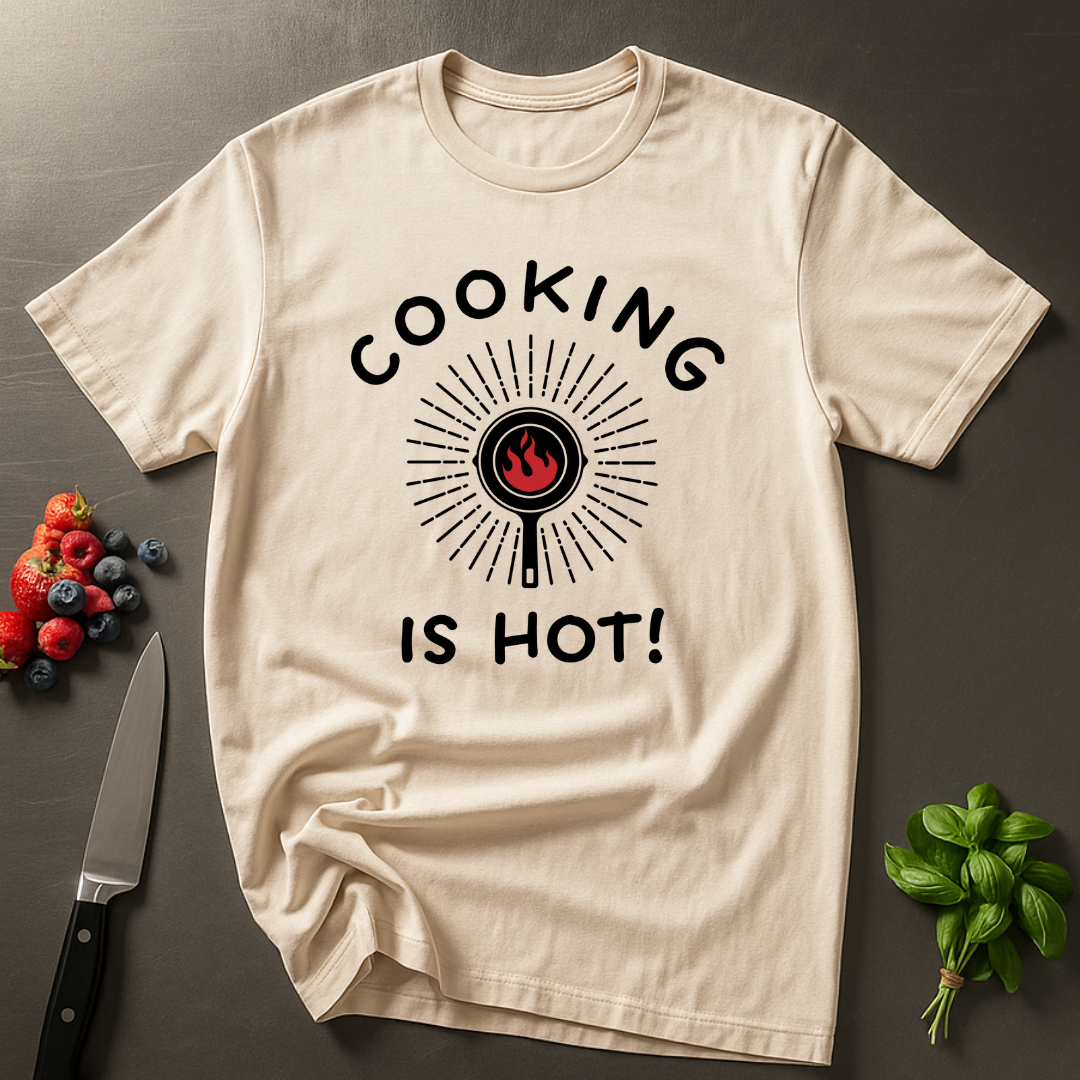 Cooking is Hot T-shirt