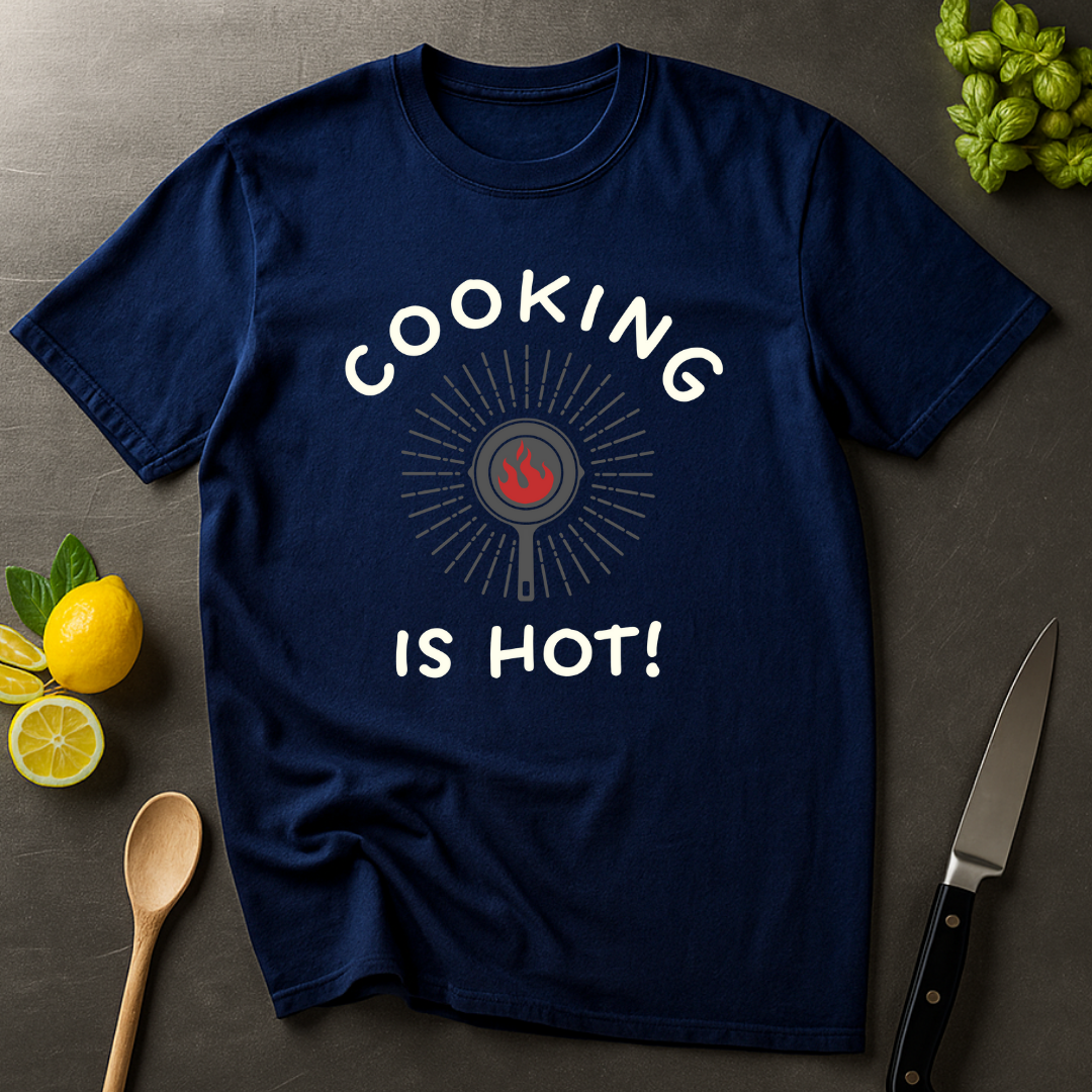 Cooking is Hot T-shirt